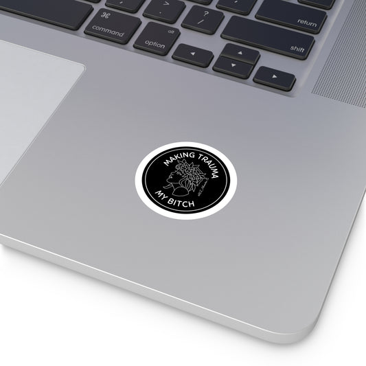 "Making Trauma my Bitch Today" -  sticker,