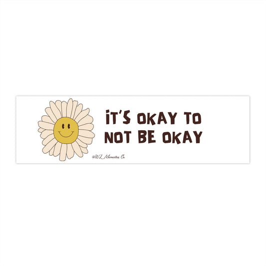 Mental Health Awareness Bumper Stickers, Self-Care Car Decal, It's Okay to Not Be Okay, Inspirational Quote Sticker, Vinyl Laptop Sticker,