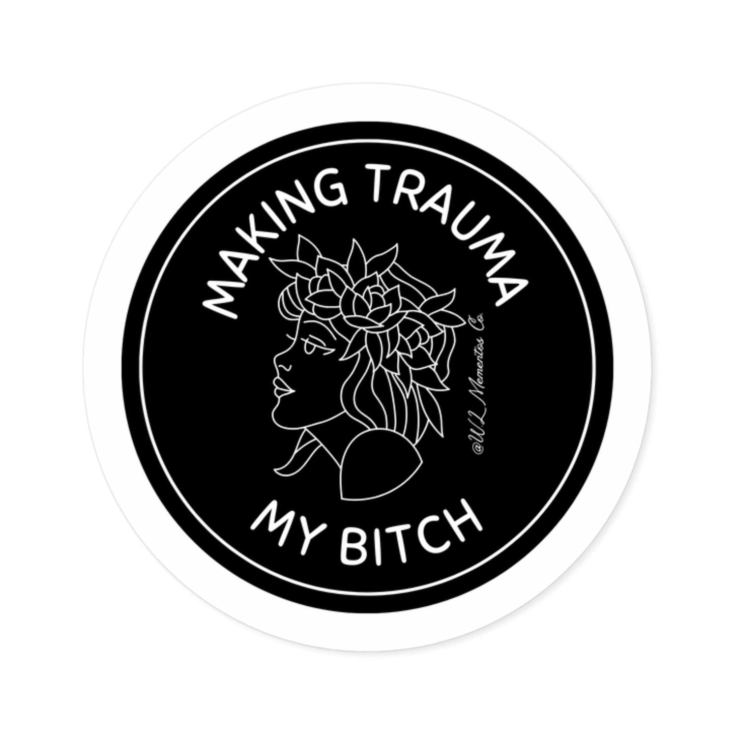 Round Stickers, Making Trauma my Bitch Today sticker, Funny Grief Decal, Mental Health Awareness Gift, Waterproof Laptop Sticker, Outdoor