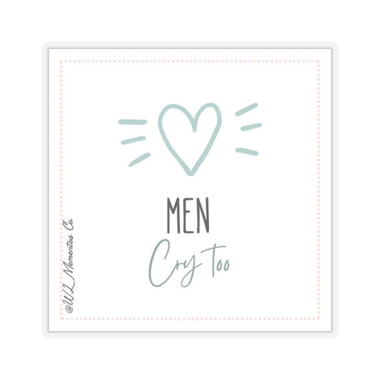 Grief Awareness Kiss-Cut Stickers, Men Cry Too Sticker, Men's Mental Health Gift, Emotional Support Decal, Male Empowerment Vinyl Decal
